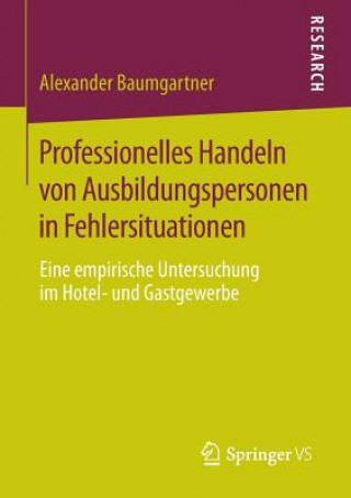 Książka Professionelles Handeln Von Ausbildungspersonen in Fehlersituationen Alexander Baumgartner