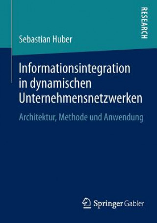 Книга Informationsintegration in Dynamischen Unternehmensnetzwerken Sebastian Huber