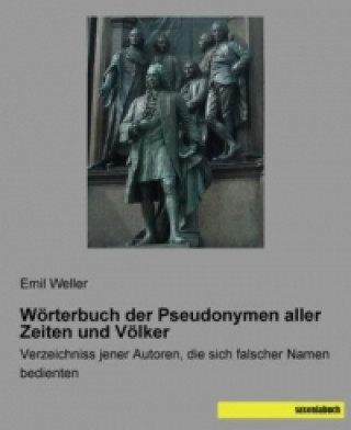 Carte Wörterbuch der Pseudonymen aller Zeiten und Völker Emil Weller
