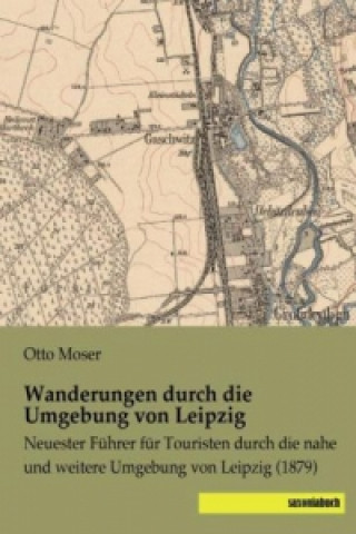 Carte Wanderungen durch die Umgebung von Leipzig Otto Moser
