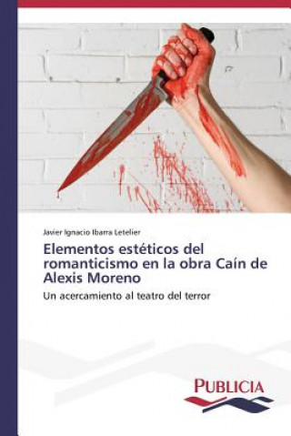 Libro Elementos esteticos del romanticismo en la obra Cain de Alexis Moreno Ibarra Letelier Javier Ignacio