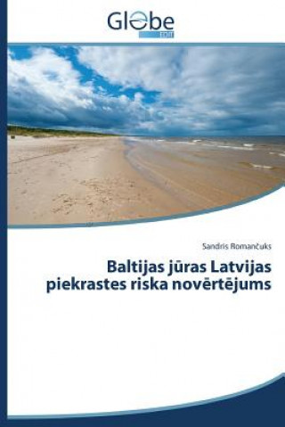 Carte Baltijas j&#363;ras Latvijas piekrastes riska nov&#275;rt&#275;jums Roman Uks Sandris