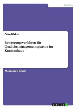 Könyv Bewertungsverfahren fur Qualitatsmanagementsysteme im Krankenhaus Petra Bocker