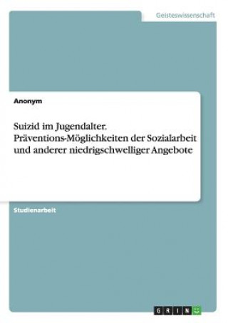 Książka Suizid im Jugendalter. Praventions-Moeglichkeiten der Sozialarbeit und anderer niedrigschwelliger Angebote Zeynep Oren