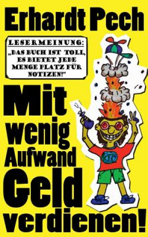 Βιβλίο Mit wenig Aufwand Geld verdienen! Erhardt Pech