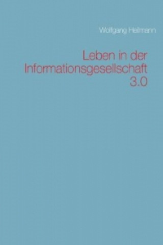 Buch Leben in der Informationsgesellschaft 3.0 Wolfgang Heilmann