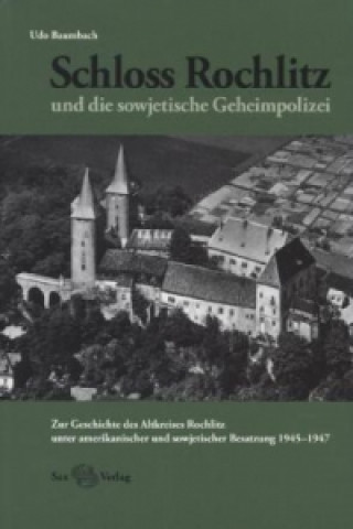 Książka Schloss Rochlitz und die sowjetische Geheimpolizei Udo Baumbach