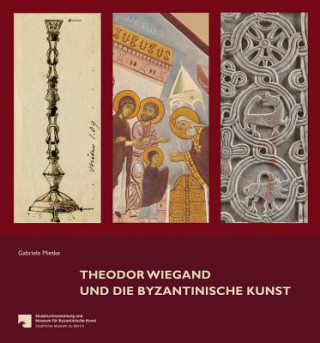 Könyv Theodor Wiegand und die byzantinische Kunst Gabriele Mietke