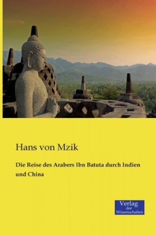 Kniha Reise des Arabers Ibn Batuta durch Indien und China Hans Von Mzik