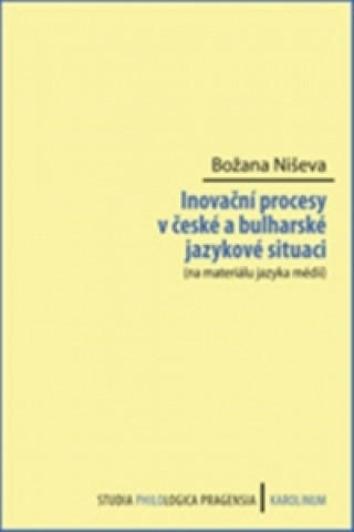 Książka Inovační procesy v české a bulharské jazykové situaci Božana Niševa