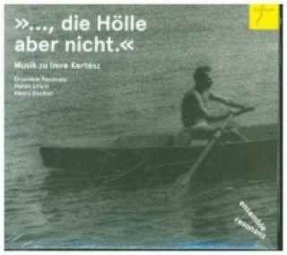 Audio "..., die Hölle aber nicht", 1 Audio-CD Stefan/Zischler Ensemble Resonanz/Litwin