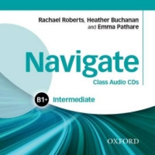 Audio Navigate: Intermediate B1+: Class Audio CDs Rachael Roberts
