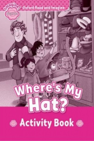 Kniha Oxford Read and Imagine: Starter:: Where's My Hat? activity book Paul Shipton