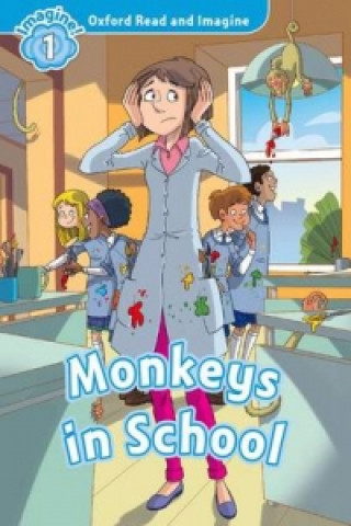 Könyv Oxford Read and Imagine: Level 1:: Monkeys in School Paul Shipton