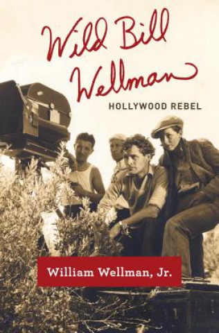 Kniha Wild Bill Wellman William Wellman