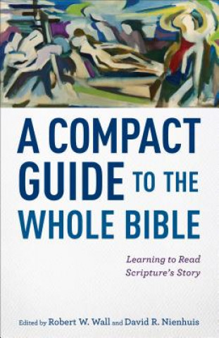 Buch Compact Guide to the Whole Bible - Learning to Read Scripture`s Story 