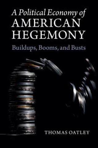 Carte Political Economy of American Hegemony Thomas Oatley
