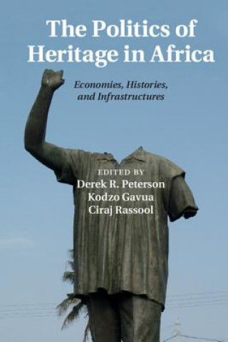 Книга Politics of Heritage in Africa Derek Peterson