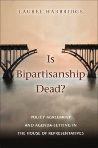 Książka Is Bipartisanship Dead? Laurel Harbridge