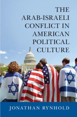 Kniha Arab-Israeli Conflict in American Political Culture Jonathan Rynhold