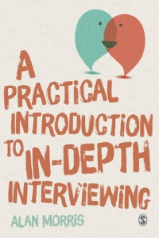 Kniha Practical Introduction to In-depth Interviewing Alan Morris