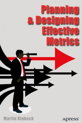 Kniha Planning and Designing Effective Metrics Martin Klubeck