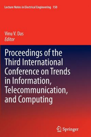 Книга Proceedings of the Third International Conference on Trends in Information, Telecommunication and Computing Vinu V. Das