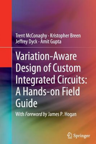 Carte Variation-Aware Design of Custom Integrated Circuits: A Hands-on Field Guide Kristopher Breen