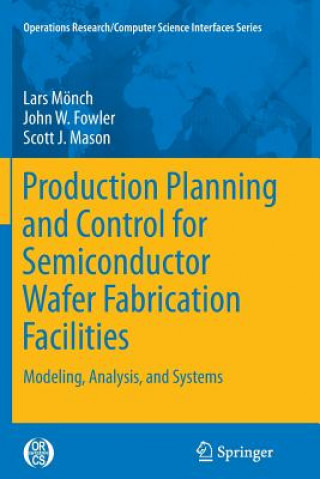 Kniha Production Planning and Control for Semiconductor Wafer Fabrication Facilities Lars Monch