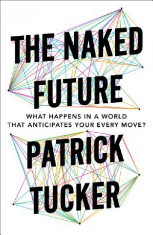 Kniha Naked Future Patrick Tucker