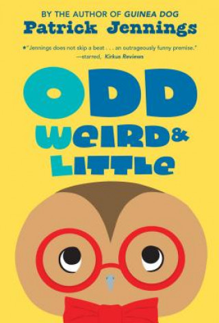 Kniha Odd, Weird & Little Patrick Jennings