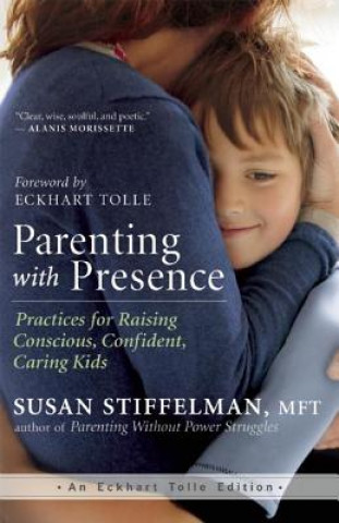 Книга Parenting with Presence Susan Stiffelman