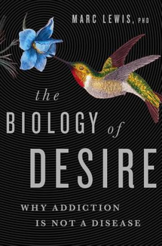 Book The Biology of Desire Marc Lewis