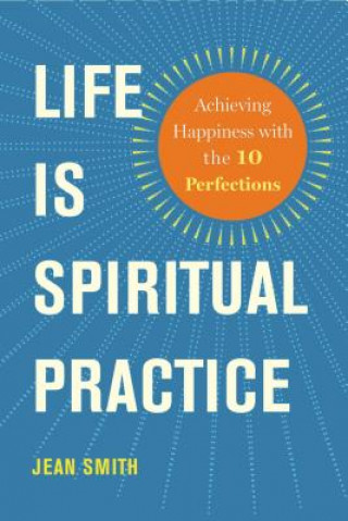 Книга Life is Spiritual Practice Jean Smith