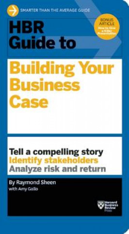 Carte HBR Guide to Building Your Business Case (HBR Guide Series) Raymond Sheen
