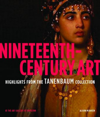 Könyv Nineteenth-Century Art: Highlights from the Tanenbaum Collection Alison McQueen