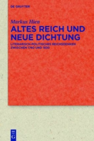 Knjiga Altes Reich und Neue Dichtung Markus Hien