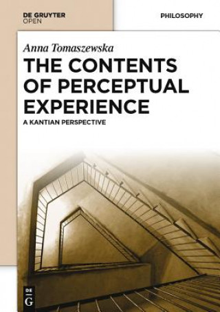 Livre Contents of Perceptual Experience: A Kantian Perspective Anna Tomaszewska