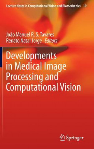 Könyv Developments in Medical Image Processing and Computational Vision Jo?o Manuel Tavares