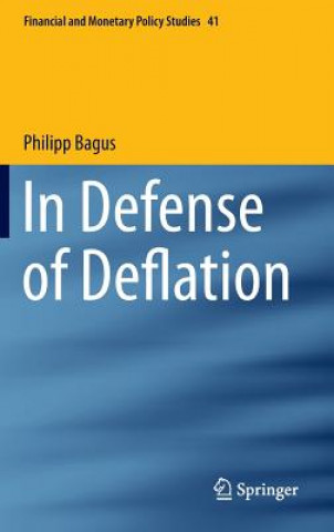 Carte In Defense of Deflation Philipp Bagus