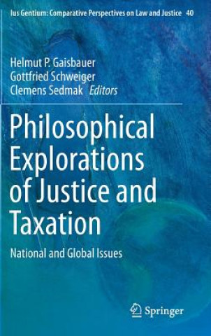 Kniha Philosophical Explorations of Justice and Taxation Helmut P. Gaisbauer