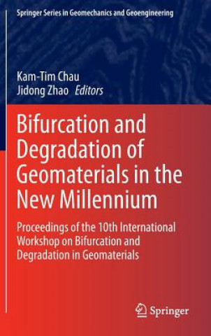 Könyv Bifurcation and Degradation of Geomaterials in the New Millennium Kam-Tim Chau