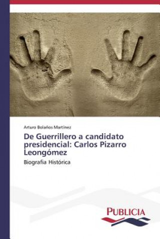 Книга De Guerrillero a candidato presidencial Bolanos Martinez Arturo