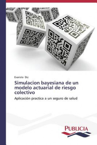 Knjiga Simulacion bayesiana de un modelo actuarial de riesgo colectivo Diz Evaristo