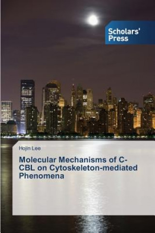 Könyv Molecular Mechanisms of C-CBL on Cytoskeleton-mediated Phenomena Lee Hojin