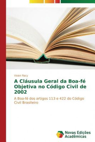 Libro Clausula Geral da Boa-fe Objetiva no Codigo Civil de 2002 Racy Vivien