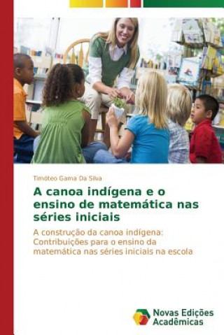 Könyv canoa indigena e o ensino de matematica nas series iniciais Gama Da Silva Timoteo