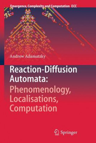 Kniha Reaction-Diffusion Automata: Phenomenology, Localisations, Computation Andrew Adamatzky