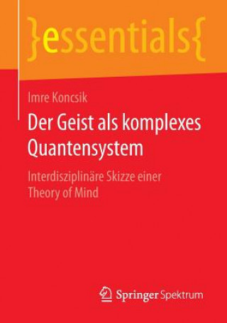 Kniha Der Geist ALS Komplexes Quantensystem Imre Koncsik