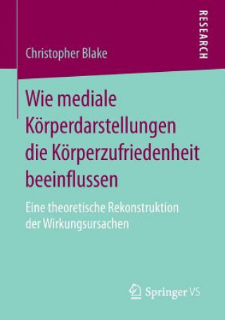 Könyv Wie Mediale Koerperdarstellungen Die Koerperzufriedenheit Beeinflussen Christopher (Fordham University) Blake
